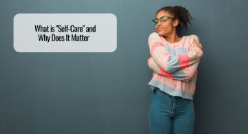 What is "Self-Care" and Why Does It Matter
